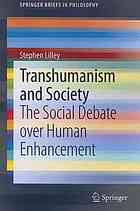 Transhumanism And Society The Social Debate Over Human Enhancement Lilley