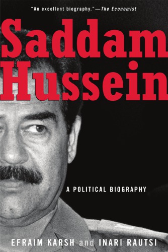 Saddam Hussein A Political Biography Efraim Karsh Inari Rautsi