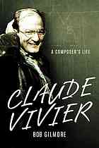 Claude Vivier A Composers Life Bob Gilmore