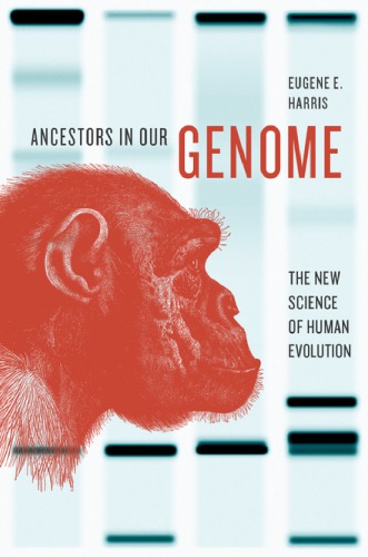 Ancestors In Our Genome The New Science Of Human Evolution Harris