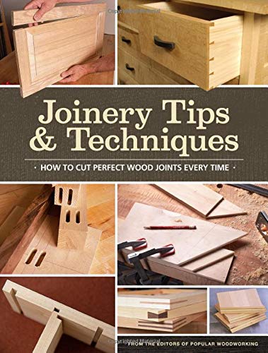 Joinery Tips Techniques How To Cut Perfect Wood Joints Every Time 1st Ed Thiel David Ed Editors Of Popular Woodworking