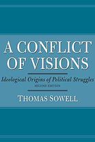 A Conflict Of Visions Ideological Origins Of Political Struggles Sowell