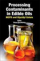 Processing Contaminants In Edible Oils Mcpd And Glycidyl Esters Mcpd Glycidyl Esters