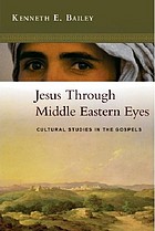 Jesus Through Middle Eastern Eyes Cultural Studies In The Gospels Kenneth E Bailey