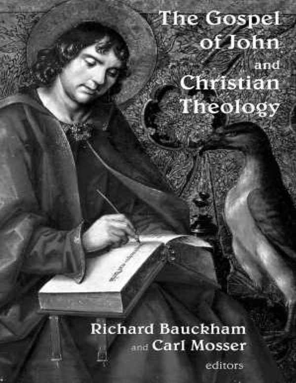 The Gospel Of John And Christian Theology Carl Mosser