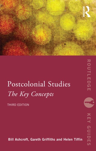 Postcolonial Studies The Key Concepts 3rd Edition Bill Ashcroft