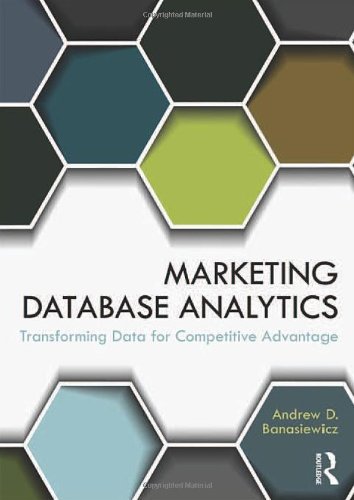 Marketing Database Analytics Transforming Data For Competitive Advantage 1st Edition Andrew D Banasiewicz