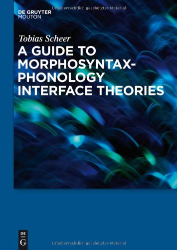 A Guide To Morphosyntaxphonology Interface Theories How Extraphonological Information Is Treated In Phonology Since Trubetzkoys Grenzsignale Tobias Scheer