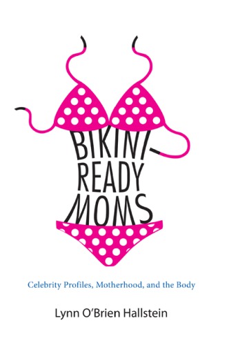 Bikiniready Moms Celebrity Profiles Motherhood And The Body Lynn Obrien Hallstein