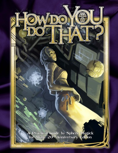 World Of Darkness Mage The Ascension How Do You Do That 20th Anniversary Onyx Path Publishing