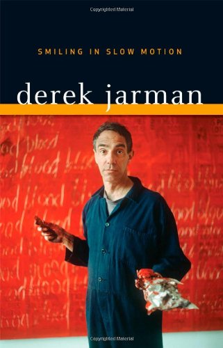 Smiling In Slow Motion Derek Jarman