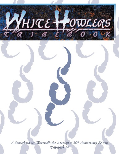 World Of Darkness Werewolf The Apocalypse White Howlers Tribebook 20th Anniversary Onyx Path Publishing