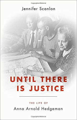 Until There Is Justice The Life Of Anna Arnold Hedgeman 1st Edition Jennifer Scanlon