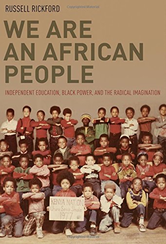 We Are An African People Independent Education Black Power And The Radical Imagination 1st Edition Russell Rickford