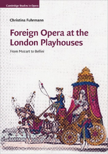 Foreign Opera At The London Playhouses From Mozart To Bellini Christina Fuhrmann