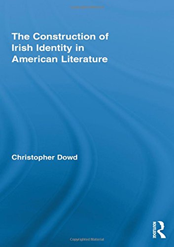 The Construction Of Irish Identity In American Literature 1st Edition Christopher Dowd