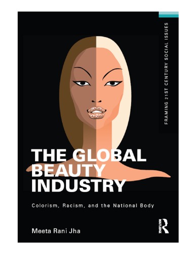 The Global Beauty Industry Colorism Racism And The National Body Meeta Rani Jha