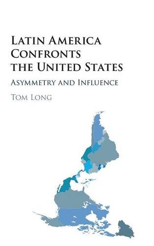 Latin America Confronts The United States Asymmetry And Influence Tom Long