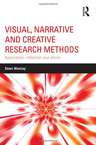 Visual Narrative And Creative Research Methods Application Reflection And Ethics Dawn Mannay