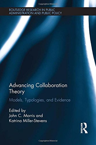 Advancing Collaboration Theory Models Typologies And Evidence John C Morris