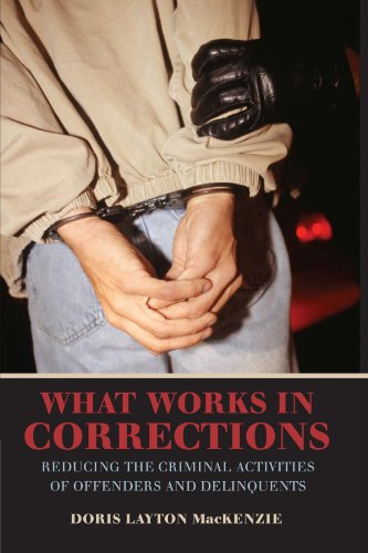 What Works In Corrections Reducing The Criminal Activities Of Offenders And Delinquents Doris Layton Mackenzie
