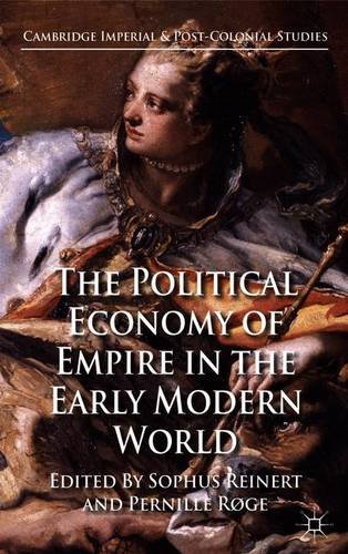 The Political Economy Of Empire In The Early Modern World S Reinert