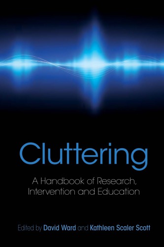 Cluttering A Handbook Of Research Intervention And Education David Ward Ed And Kathleen Scaler Scott Ed