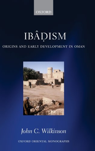 Ibadism Origins And Early Development In Oman 1st Edition John C Wilkinson