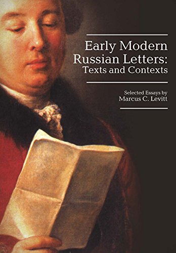 Early Modern Russian Letters Texts And Contexts Marcus Levitt