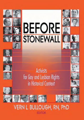 Before Stonewall Activists For Gay And Lesbian Rights In Historical Context Vern L Bullough Ed