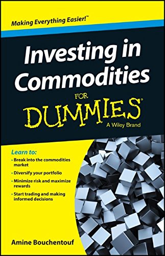Investing In Commodities For Dummies 1st Edition Amine Bouchentouf