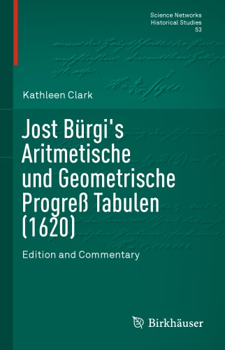 Jost Brgis Aritmetische Und Geometrische Progre Tabulen 1620 Edition And Commentary 1st Edition Kathleen Clark