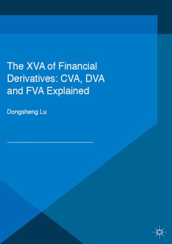 The Xva Of Financial Derivatives Cva Dva And Fva Explained 1st Edition Dongsheng Lu