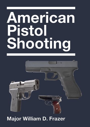 American Pistol Shooting Reprint William D Frazer
