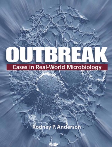 Outbreak Cases In The Realworld Microbiology 1st Edition Rodney P Anderson
