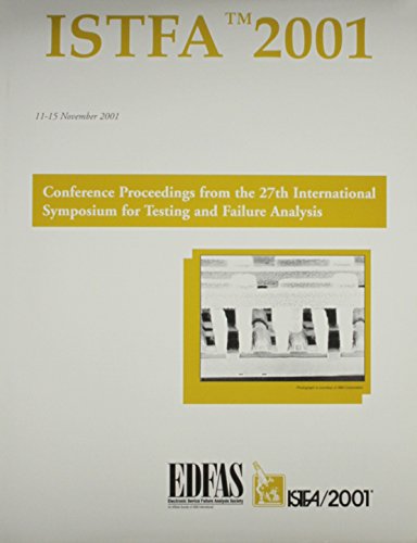 Istfa 2001 Proceedings Of The 27th International Symposium For Testing And Failure Analysis 1st Edition Asm International
