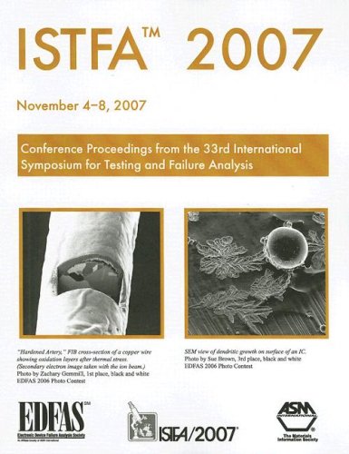 Istfa 2007 Proceedings Of The 33rd International Symposium For Testing And Failure Analysis November 48 2007 San Jose Mcenery Convention Center San Jose California Usa Asm International