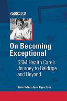 On Becoming Exceptional Ssm Health Cares Journey To Baldrige And Beyond Ryan