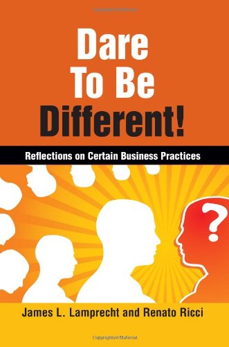 Dare To Be Different Reflections On Certain Business Practices James L Lamprecht