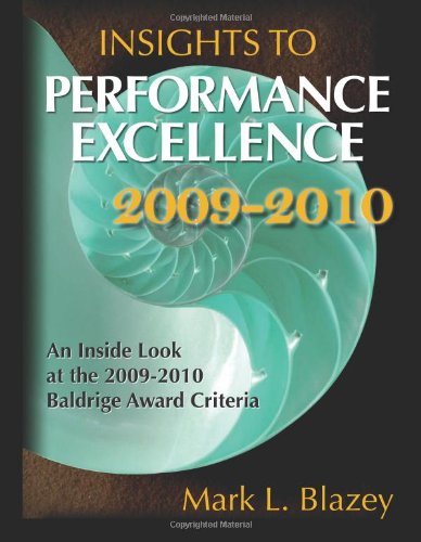 Insights To Performance Excellence 20092010 An Inside Look At The 20092010 Baldrige Award Criteria Papcdr Mark L Blazey