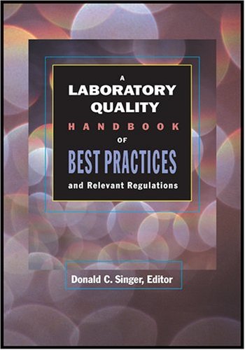 A Laboratory Quality Handbook Of Best Practices Relevant Regulations Donald C Singer