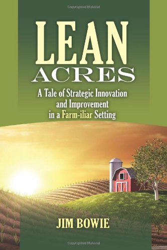 Lean Acres A Tale Of Strategic Innovation And Improvement In A Farmiliar Setting Bowie