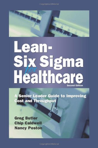 Leansix Sigma For Healthcare Second Edition A Senior Leader Guide To Improving Cost And Throughput Second Edition Greg Butler