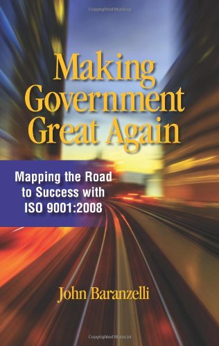 Making Government Great Again Mapping The Road To Success With Iso 90012008 John D Baranzelli
