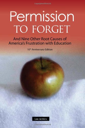 Permission To Forget And Nine Other Root Causes Of Americas Frustration With Education 10 Anv Jenkins