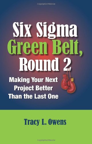 Six Sigma Green Belt Round 2 Making Your Next Project Better Than The Last One Harcdr Tracy L Owens