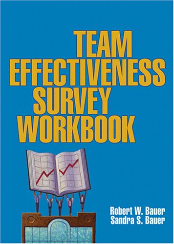 The Team Effectiveness Survey Workbook Bauer Robert W Bauer