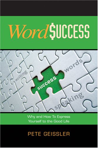 Wordsuccess Why And How To Express Yourself To The Good Life 1st Edition Geissler