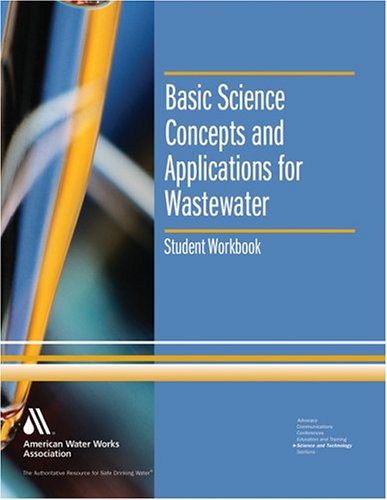 Basic Science Concepts And Applications For Wastewater Student Workbook Workbook American Waterworks Association