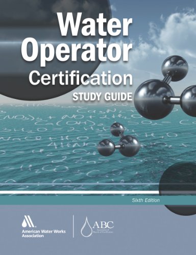 Water Operator Certification Study Guide A Guide To Preparing For Water Treatment And Distribution Operator Certification Exams 6th Giorgi